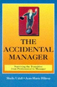 The Accidental Manager: Surviving the Transition from Professional to Manager Ud