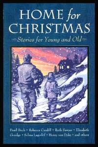 HOME FOR CHRISTMAS - Stories for Young and Old by LeBlanc, Miriam (editor) (Helene Christaller; George Sumner Albee; Madeleine L&#39;Engle; Reimmichl; Nikolai S. Lesskov; Pearl S. Buck; Henry van Dyke; Arthur Gordon; Katherine Paterson; Ger Koopman; Dorothy Thomas; Jack Schaefer; Ernst Wiechert; B. J. Ch - 2002