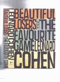 cover of LEONARD COHEN - The NOVELS: Beautiful Losers / The Favourite Game / McClelland and Stewart ( Favorite )