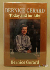 Bernice Gerard: Today and for Life by Bernice Gerard - Signed First Edition - 1988 - from Post Horizon Booksellers (IOBA) (SKU: 043587)