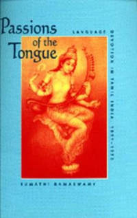Passions of the Tongue: Language Devotion in Tamil India, 1891 1970