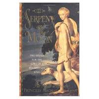 The Serpent and the Moon: Two Rivals for the Love of a Renaissance King (Hardcover)