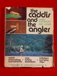 The Caddis and the Angler by Solomon, Larry and Eric Leiser - 1979