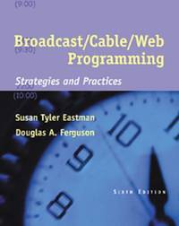 Broadcast/Cable/Web Programming : Strategies and Practices by Susan T. Eastman; Douglas A. Ferguson - 2001