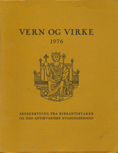 VERN OG VIRKE.  Årsberetning fra Riksantikvaren.