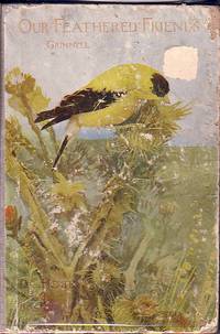 Our Feathered Friends by Grinnell, Elizabeth and Joseph - 1898