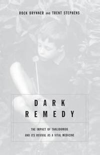 Dark Remedy : The Impact of Thalidomide and Its Revival As a Vital Medicine