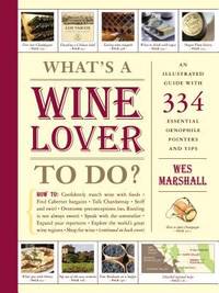 What's a Wine Lover to Do? : An Illustrated Guide with 304 Essential Oenophile Pointers and Tips
