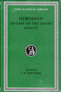 Herodian: History of the Empire, Volume I-IV, Books 1-4 (Loeb Classical Library No. 454) by Herodian - 1969