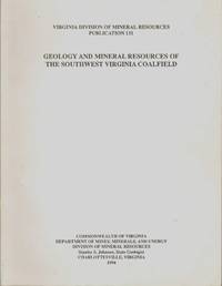 GEOLOGY AND MINERAL RESOURCES OF THE SOUTHWEST VIGINIA COALFIELD  Publication 131