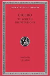 Cicero: Tusculan Disputations (Loeb Classical Library) by Cicero - 2002-02-03