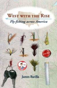 West with the Rise : Fly-Fishing Across America by James Barilla - Hardcover - 2006 - from ThriftBooks (SKU: G0813925371I3N00)