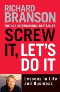 Screw It, Let's Do It: Lessons in Life and Business (Expanded)