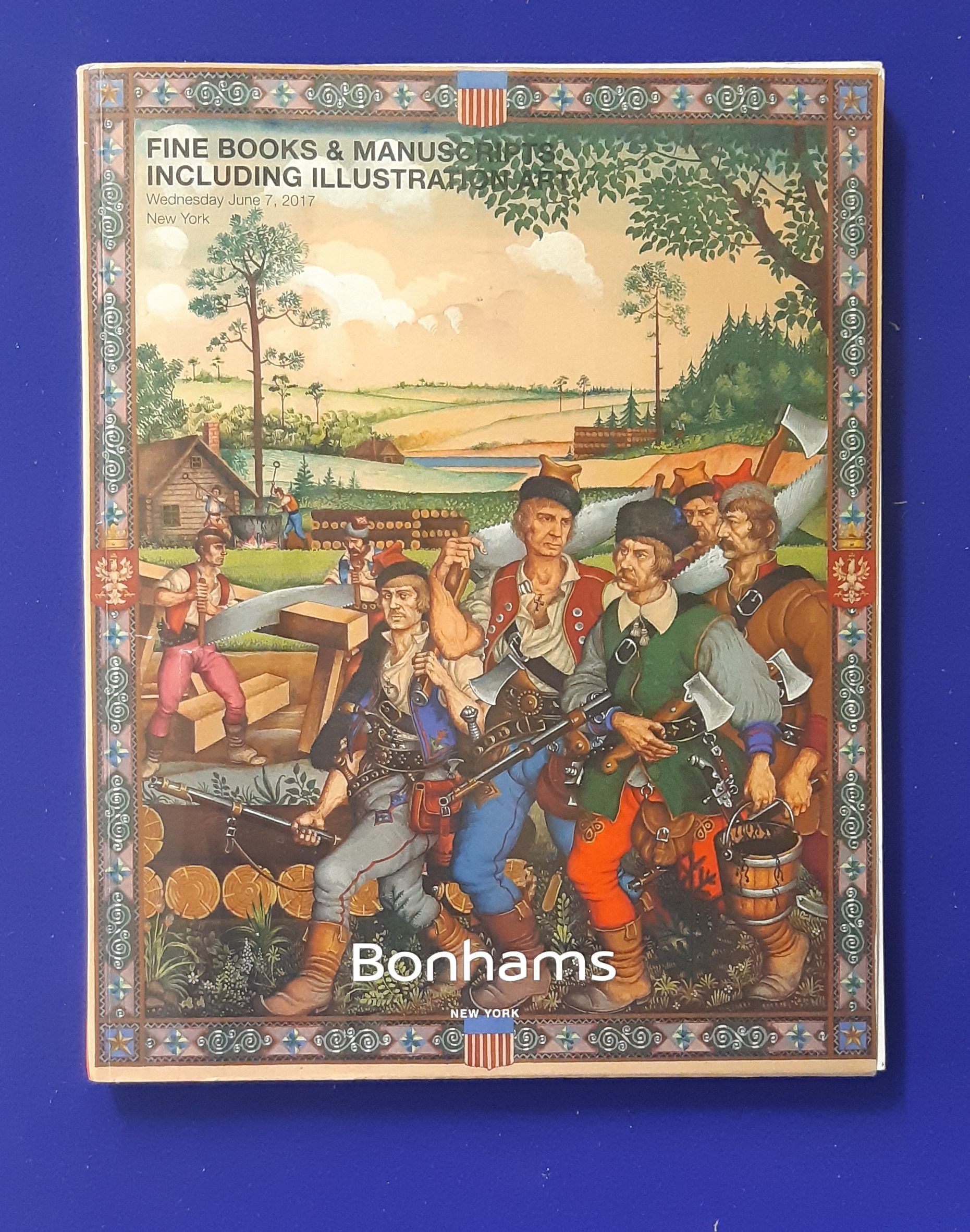 Fine books & manuscripts : including illustration art. [ Bonhams, auction  catalogue, sale date: 7 June 2017 ] by Bonhams (New York) - Signed First  Edition - auction catalogue for the sale - from Wykeham Books (SKU:  BIBLIO-52325)