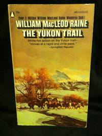 The Yukon Trail by Raine, William Macleod - 1945-01-01