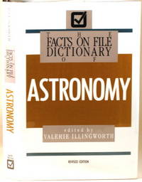 THE FACTS ON FILE DICTIONARY OF ASTRONOMY by Illingworth, Valerie - 1985