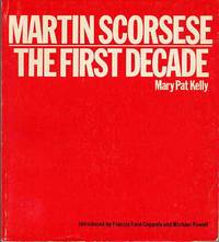 Martin Scorsese, The First Decade by Kelly, Mary Pat. Intros. by Francis Ford Coppola & Michael Powell