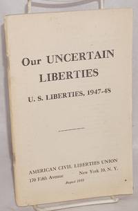 image of Our uncertain liberties: U.S. liberties, 1947-48