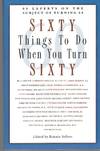 Sixty Things to Do When You Turn Sixty