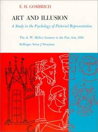 Art and Illusion: A Study in the Psychology of Pictorial Representation (The A. W. Mellon Lectures in the Fine Arts) by Gombrich, E. H