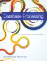 Database Processing : Fundamentals, Design, and Implementation