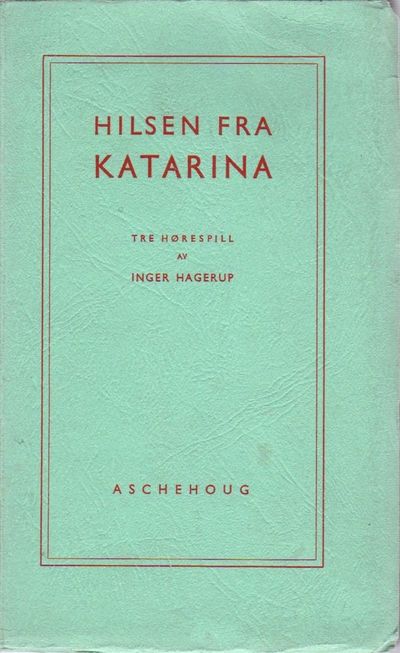 Hilsen fra Katarina. Tre hørespill.