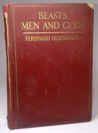 Beasts, Men And Gods by Ferdinand, Ossendowski - 1923