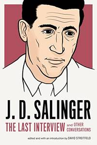 J. D. Salinger: The Last Interview: And Other Conversations The Last Interview Series