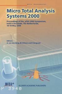 Micro Total Analysis Systems 2000 : Proceedings of the µTAS 2000 Symposium, held in Enschede,...