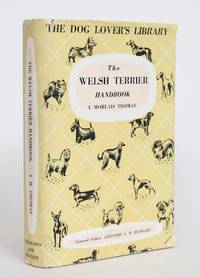 The Welsh Terrier (Daeargi Cymraeg) Handbook: Giving the Origin and History of the Breed, Its Show Career, Its Points and Breeding by Thomas, I. Morlais - 1959