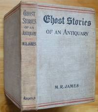 GHOST-STORIES OF AN ANTIQUARY by James, M[ontague]. R[hodes] - 1904