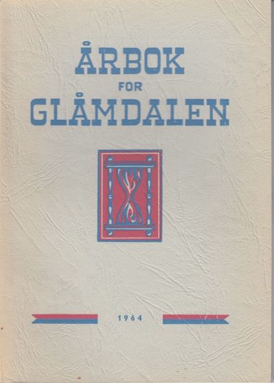 Årbok for Glåmdalen 1964. 23. Årgang. Redaktør:…