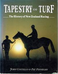 Tapestry of turf: The history of New Zealand racing, 1840-1987 de Costello John - 1988