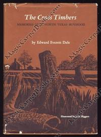 The Cross Timbers: Memories of a North Texas Boyhood by Dale, Edward Everett