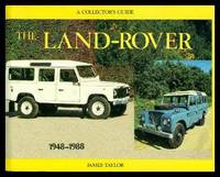 THE LAND ROVER - 1948 - 1988 - A Collector&#039;s Guide by Taylor, James - 1990