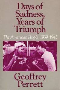 Days of Sadness, Years of Triumph: The American People, 1939-1945