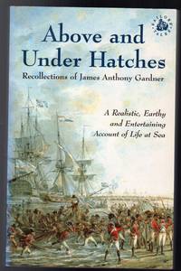 image of Above and Under Hatches : The Recollections of James Anthony Gardner