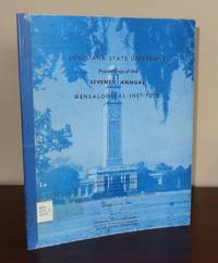 Proceedings of the Seventh Annual Genealogical Institute, January 17-18, 1964, Baton Roouge,...