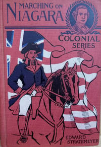 image of Marching on Niagara: Or, the Soldier Boys of the Old Frontier