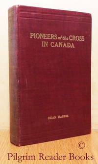 Pioneers of the Cross in Canada. by Harris, Fr. Dean - 1930