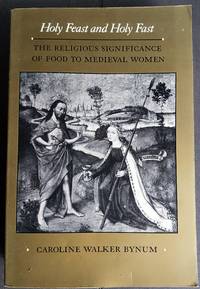 Holy Feast and Holy Fast by Bynum, Caroline Walker - 1987