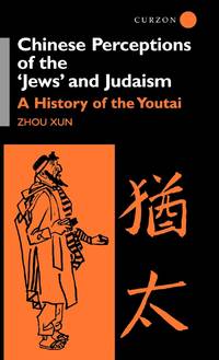 Chinese Perceptions of the Jews' and Judaism: A History of the Youtai