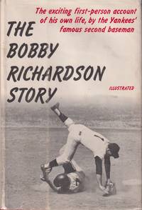 The Bobby Richardson Story by Richardson, Robert Clinton - 1965