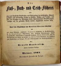 Die Fluß-, Bach- und Teich-Fischerei oder über das künstliche Ausbrüten und Aufziehen der...