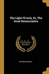 The Light Of Asia Or The Great Renunciation 9781011404384