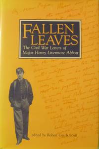 cover of Fallen Leaves: The Civil War Letters of Major Henry Livermore Abbott