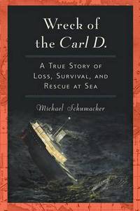 Wreck of the Carl D.: A True Story of Loss, Survival, and Rescue at Sea