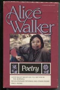 Poetry: Good Night, Willie Lee, I&#039;ll See You in the Morning.   Revolutionary Petunias and Other Poem.  Once: Poems.  In Slipcase by Walker, Alice - 1984