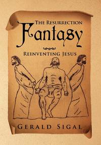 The Resurrection Fantasy: Reinventing Jesus