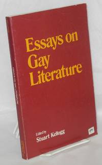 Essays on gay literature by Kellogg, Stuart, editor, Edmund White, Seymour Kleinberg, et al - 1985